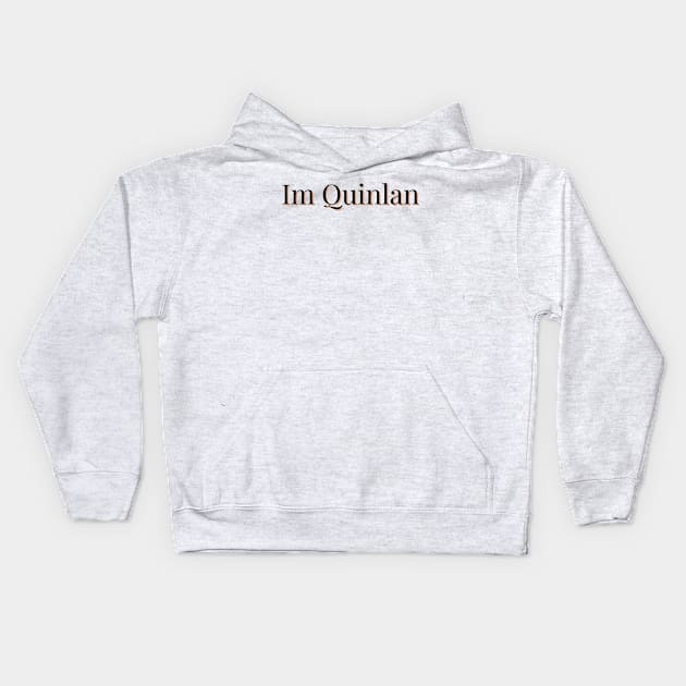 Im Quinlan Kids Hoodie by ezral